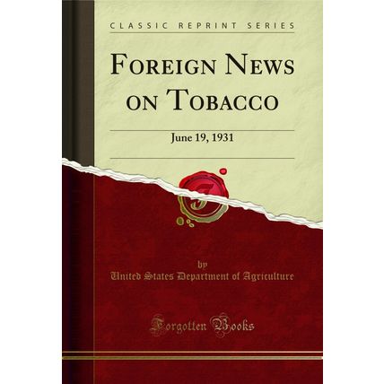 Foreign News on Tobacco: June 19, 1931 (Classic Reprint)