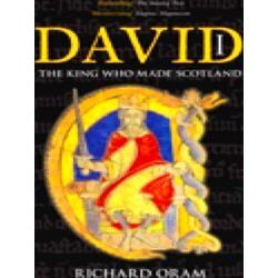 David I The King Who Made Scotland