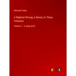 A Righted Wrong;A Novel, In Three Volumes