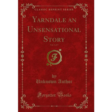 Yarndale an Unsensational Story, Vol. 2 of 3 (Classic Reprint)