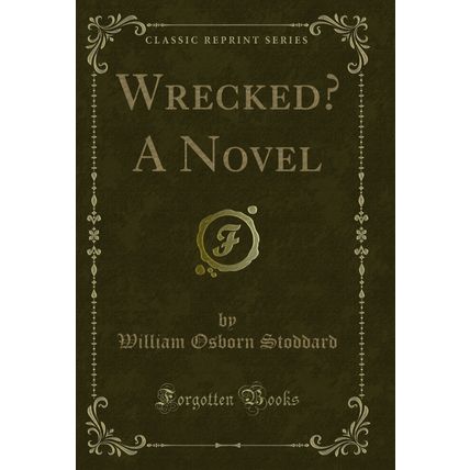 Wrecked? A Novel (Classic Reprint)