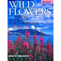 Wild Flowers of the Yukon, Alaska & Northwestern Canada