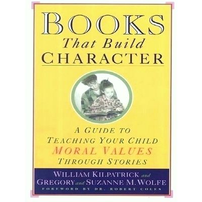 Books That Build Character - A Guide to Teaching Your Child Moral Values Through