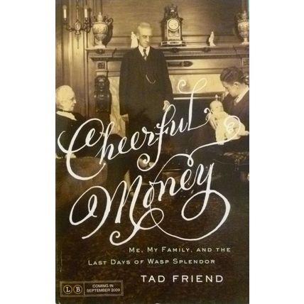 RARE ADVANCE READING COPY CHEERFUL MONEY ME MY FAMILY & WASP SPLENDOR TAD FRIEND