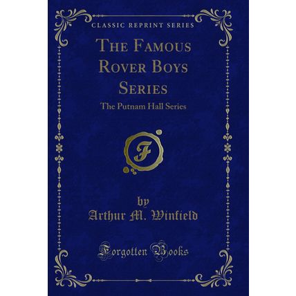 The Famous Rover Boys Series: The Putnam Hall Series (Classic Reprint)