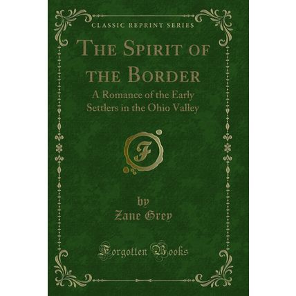 The Spirit of the Border: A Romance of the Early Settlers in the Ohio Valley