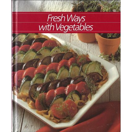 Fresh Ways With Vegetables (Healthy Home Cooking) Hardcover Illustrated 1986