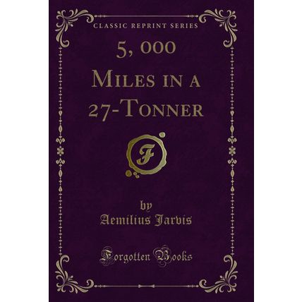5, 000 Miles in a 27-Tonner (Classic Reprint)