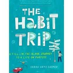 The Habit Trip A Fill In The Blank Journey To A Life On Purpose
