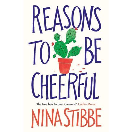 Reasons to Be Cheerful: Nina Stibbe. signed hardback