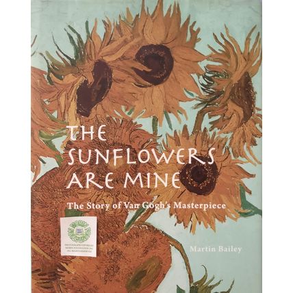 SIGNED FIRST 1st EDITION THE SUNFLOWERS ARE MINE STORY OF VAN GOGH'S MASTERPIECE