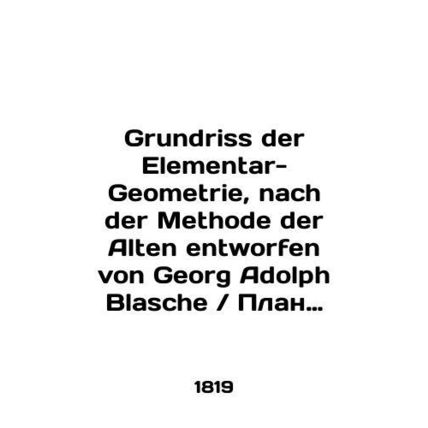 Grundriss der Elementar-Geometrie, nach der Methode der Alten entworfen von Geor