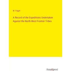 A Record of the Expeditions Undertaken Against the North-West Frontier Tribes