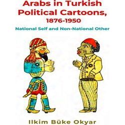 Contemporary Issues in the Middle East: Arabs in Turkish Political Cartoons, 187