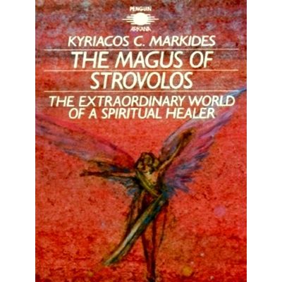 The Magus of Strovolos - The Extraordinary World of a Spiritual Healer by Kyriac