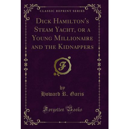 Dick Hamilton's Steam Yacht, or a Young Millionaire and the Kidnappers