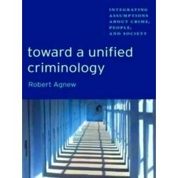 New Perspectives in Crime, Deviance, and Law: Toward a Unified Criminology