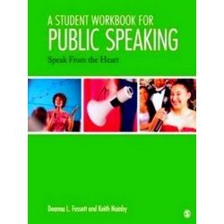 A Student Workbook for Public Speaking: Speak From the Heart