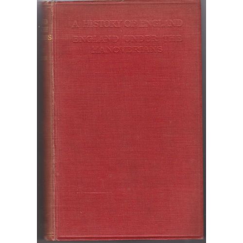 England Under the Hanoverians 1928 Sir C Grant Robertson illustrated & 7 maps