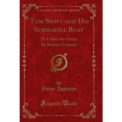 Tom Swift and His Submarine Boat: Or Under the Ocean for Sunken Treasure