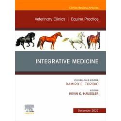 Integrative Medicine, An Issue of Veterinary Clinics of North America: Equine Pr
