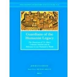 Guardians of the Humanist Legacy: The Classicism of T.S. Eliot's Criterion Netwo