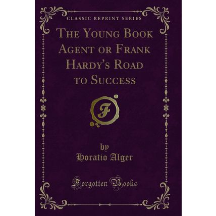 The Young Book Agent or Frank Hardy's Road to Success (Classic Reprint)