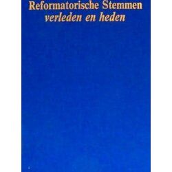 Reformatorische Stemmen Verleden En Heden