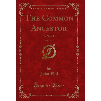 The Common Ancestor, Vol. 1 of 3: A Novel (Classic Reprint)