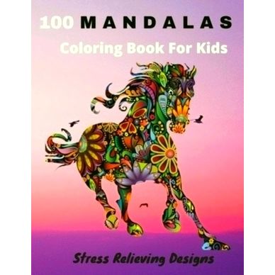 100 Mandalas Coloring Book For Kids Stress Relieving Designs: Coloring Book For