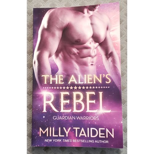 Guardian Warriors: The Alien's Rebel by Milly Taiden (TSPB, 2019)