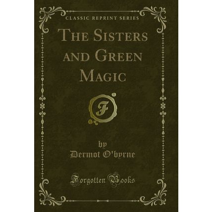 The Sisters and Green Magic (Classic Reprint)