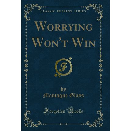 Worrying Won't Win (Classic Reprint)
