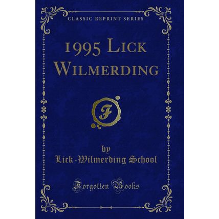 1995 Lick Wilmerding (Classic Reprint)