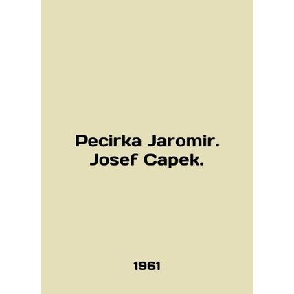 Pecirka Jaromir. Josef Capek. In English (ask us if in doubt)/Pecirka Jaromir. J