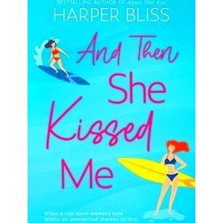 And Then She Kissed Me