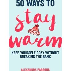 50 Ways To Stay Warm