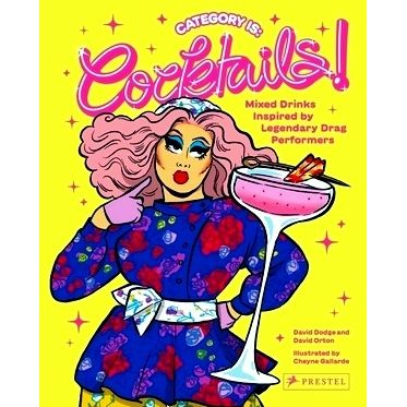 Category Is: Cocktails - Mixed Drinks Inspired by Legendary Drag Performers by D