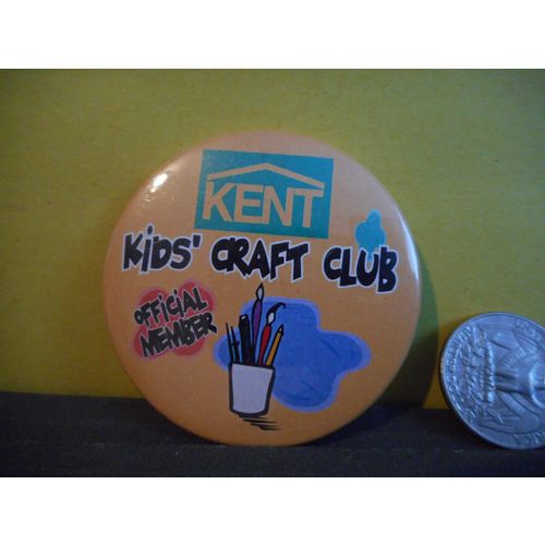 Kent Kids' Craft Club pinback,Kent's Building Supplies