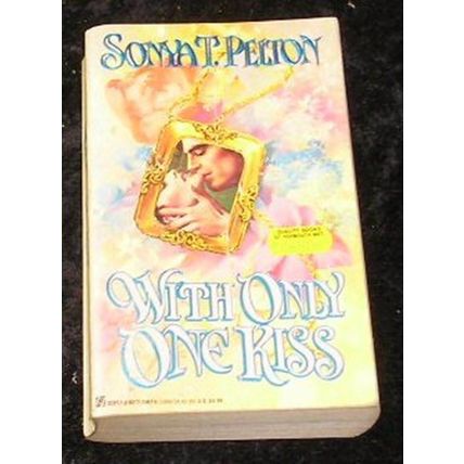 With Only One Kiss by Sonya T Pelton
