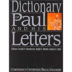 Dictionary Of Paul And His Letters: A Compendium Of Contemporary Biblical Schola