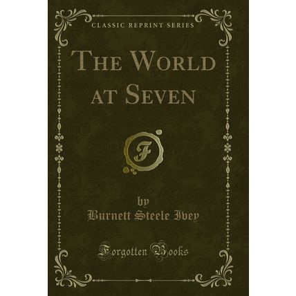 The World at Seven (Classic Reprint)