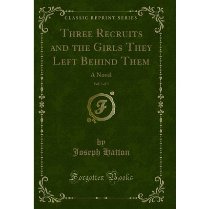 Three Recruits and the Girls They Left Behind Them, Vol. 3 of 3: A Novel