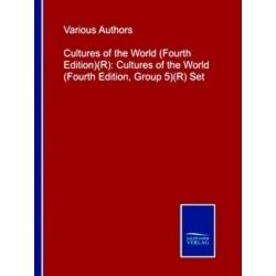 Cultures of the World (Fourth Edition) Cultures of the World - Various Authors