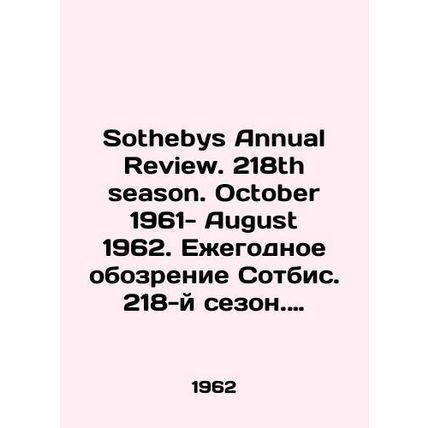 Sothebys Annual Review. 218th season. October 1961-August 1962. Sothebys Annual