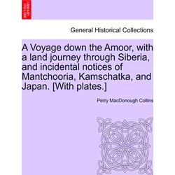 A Voyage Down The Amoor, With A Land Journey Through Siberia, And Incidental Not