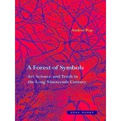 A Forest Of Symbols Art, Science, And Truth In The Long Nineteenth Century