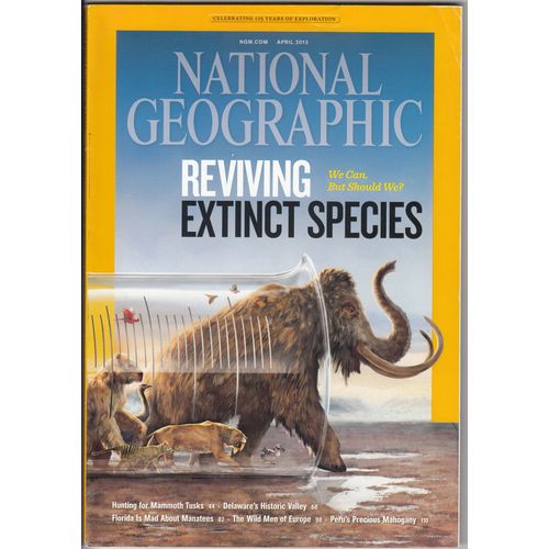 National Geographic Magazine April 2013 Vol 223 No 4- Reviving Extinct Species