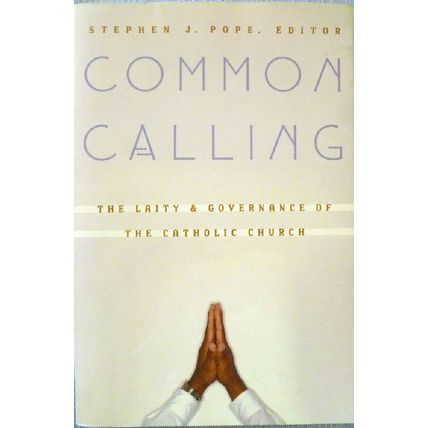 SIGNED COMMON CALLING THE LAITY & GOVERNANCE OF CATHOLIC CHURCH STEPHEN POPE