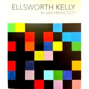 Ellsworth Kelly in San Francisco by Madeleine Grynsztejn; Ellsworth Kelly; Julia
